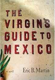 The Virgin&#39;s Guide to Mexico (Eric B. Martin)