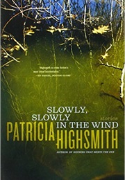 Slowly, Slowly in the Wind (Patricia Highsmith)