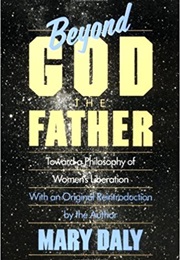 Beyond God the Father (Mary Daly)