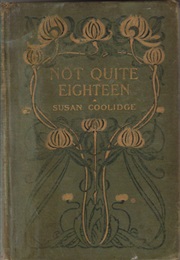 Not Quite Eighteen (Susan Coolidge)