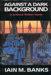 Against a Dark Background (Iain M. Banks)