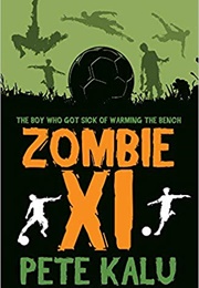Zombie XI: The Boy Who Got Sick of Warming the Bench (Pete Kalu)