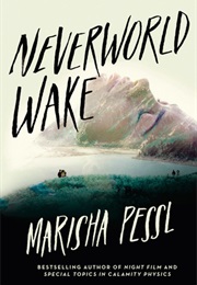 Neverworld Wake (Marisha Pessl (Rhode Island))