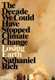 Losing Earth: A Recent History (Nathananiel Rich)