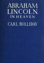 Abraham Lincoln in Heaven (Carl Holliday)