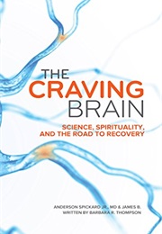 The Craving Brain: Science, Spirituality and the Road to Recovery (W. Anderson Spickard Jr.)