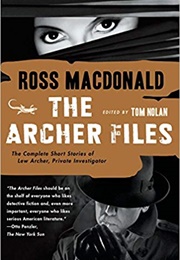 The Archer Files: The Complete Short Stories of Lew Archer (Ross MacDonald)