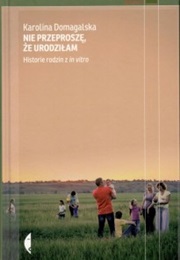 Nie Przeproszę, Że Urodziłam (Karolina Domagalska)