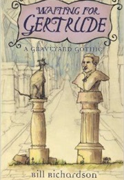 Waiting for Gertrude (Bill Richardson)