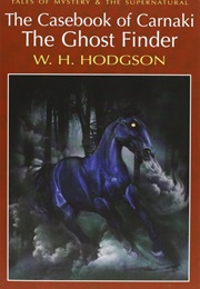 Carnacki, the Ghost Finder (William Hope Hodgson)