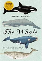 The Whale: In Search of the Giants of the Sea (Philip Hoare)