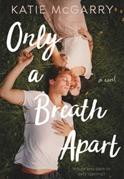 Only a Breath Apart (Katie McGarry)