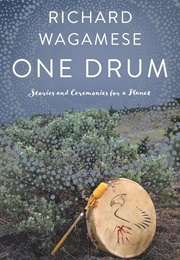One Drum: Stories and Ceremonies for a Planet (Richard Wagamese)