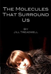 The Molecules That Surround Us (Jill Treadwell)