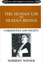 The Human Use of Human Beings: Cybernetics and Society (Norbert Wiener)