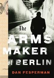 The Arms Maker of Berlin (Dan Fesperman)