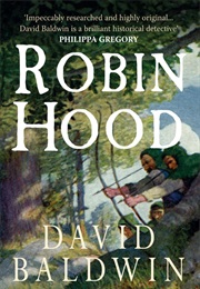 Robin Hood: English Outlaw Unmasked (David Baldwin)