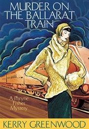 Murder on the Ballarat Train (Kerry Greenwood)