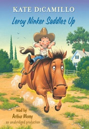Leroy Ninker Saddles Up (Kate DiCamillo)