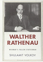 Walther Rathenau: Weimar's Fallen Statesman (Shulamit Volkov)