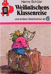 Weißnäschens Klassenreise (Hanne Schüler)