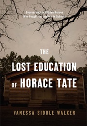 The Lost Education of Horace Tate (Vanessa Siddle Walker)