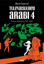 Tulevaisuuden Arabi 4 - Lapsuus Lähi-Idässä (1987-1992) (Sattouf, Riad)