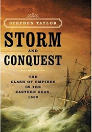 Storm and Conquest: The Clash of Empires in the Eastern Seas, 1809 (Stephen Taylor)