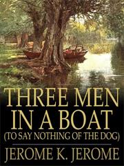 Three Men in a Boat (To Say Nothing of the Dog),