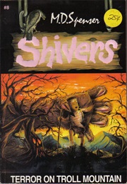 Terror on Troll Mountain (Shivers, #8) (M.D. Spenser)