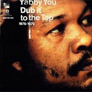 Yabby You - Dub It to the Top