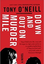 Down and Out on Murder Mile (Tony O'Neill)