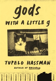 Gods With a Little G (Tupelo Hassman)
