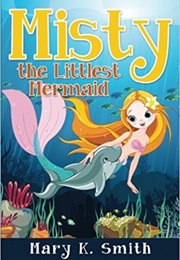 Misty the Littlest Mermaid (Mary K. Smith)
