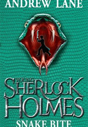 Snake Bite (Young Sherlock Holmes #5) (Andrew Lane)
