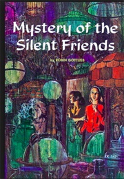 Mystery of the Silent Friends (Robin Gottlieb)