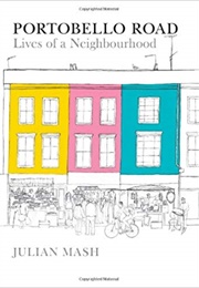 Portobello Road: Lives of a Neighbourhood (Julian Nash)