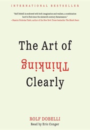 The Art of Thinking Clearly (Rolf Dobelli)