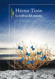 La Belleza Del Mundo (Hector Tizón)