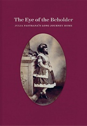 The Eye of the Beholder: Julia Pastrana's Long Journey Home (Laura Anderson Barbata)