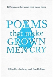 Poems to Make Grown Men Cry (Anthony Holden)