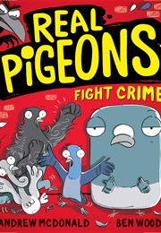 Real Pigeons Fight Crime (Andrew Mcdonald &amp; Ben Wood)