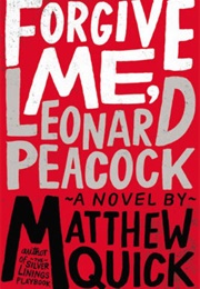 Forgive Me, Leonard Peacock (Matthew Quick)