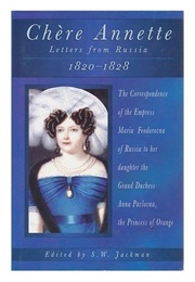 Chere Annette: Letters From St. Petersburg, 1820-1828 (Maria Feodorovna of Russia)