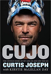 Cujo the Untold Story of My Life on and off the Ice (Curtis Joseph &amp; Kirstie McLellan Day)