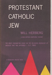 Protestant, Catholic, Jew (Will Herberg)