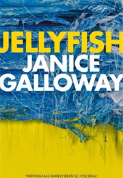 Jellyfish (Janice Galloway)