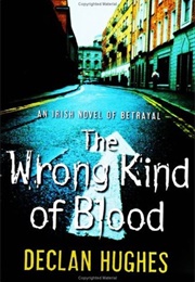 The Wrong Kind of Blood (Declan Hughes)