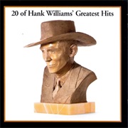20 of Hank Williams&#39; Greatest Hits