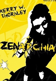 Zenarchy (Kerry Wendell Thornley)
